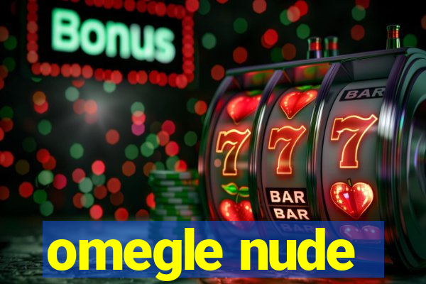 omegle nude